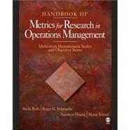 Handbook of Metrics for Research in Operations Management : Multi-Item Measurement Scales and Objective Items by Aleda V. Roth, 9781412954518