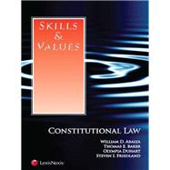 Skills & Values: Constitutional Law by Araiza, William D.; Baker, Thomas E.; Duhart, Olympia; Friedland, Steven I., 9781422474518