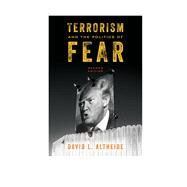 Terrorism and the Politics of Fear by Altheide, David L., 9781442274518
