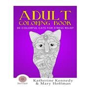30 Colorful Cats for Stress Relief by Kennedy, Katherine; Hoffman, Mary, 9781523694518