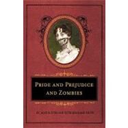 Pride and Prejudice and Zombies: The Deluxe Heirloom Edition by Austen, Jane; Grahame-Smith, Seth; Parada, Roberto, 9781594744518