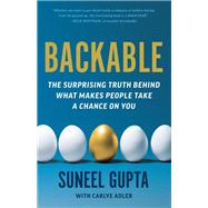 Backable The Surprising Truth Behind What Makes People Take a Chance on You by Gupta, Suneel; Adler, Carlye, 9780316494519