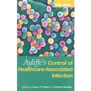 Ayliffe's Control of Healthcare-Associated Infection Fifth Edition: A Practical Handbook by Fraise; Adam, 9780340914519
