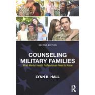 Counseling Military Families: What Mental Health Professionals Need to Know by Hall; Lynn K., 9780415704519