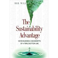 The Sustainability Advantage: Seven Business Case Benefits of a Triple Bottom Line by Willard, Bob, 9780865714519