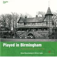 Played in Birmingham Charting the Heritage of a City at Play by Beauchampe, Steve; Inglis, Simon, 9780954744519