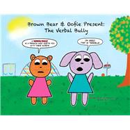 Brown Bear & Oofie Present The Verbal Bully by S.C., Masami, 9780998854519