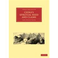China's Spiritual Need and Claims by Taylor, James Hudson, 9781108014519
