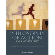 Philosophy of Action An Anthology by Dancy, Jonathan; Sandis, Constantine, 9781118604519