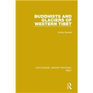 Buddhists and Glaciers of Western Tibet by Dainelli; Giotto, 9781138334519