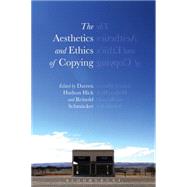 The Aesthetics and Ethics of Copying by Hick, Darren Hudson; Schmcker, Reinold, 9781474254519