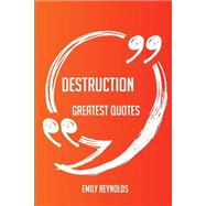 Destruction Greatest Quotes by Reynolds, Emily, 9781489104519
