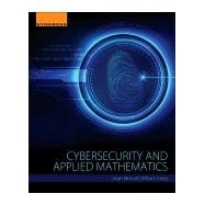 Cybersecurity and Applied Mathematics by Metcalf, Leigh; Casey, William, 9780128044520