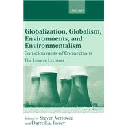 Globalization, Globalism, Environments, and Environmentalism Consciousness of Connections by Vertovec, Steven; Posey, Darrell A., 9780199264520
