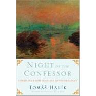 Night of the Confessor Christian Faith in an Age of Uncertainty by HALIK, TOMAS, 9780385524520