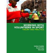 Working with Volunteers in Sport: Theory and Practice by Cuskelly; Graham, 9780415384520