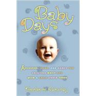 Baby Days Activities, Ideas, and Games for Enjoying Daily Life with a Child Under Three by Rowley, Barbara, 9780786884520