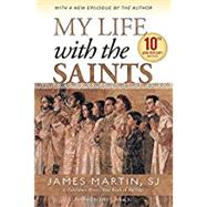 My Life With the Saints by Martin, James; Allen, John L., Jr., 9780829444520