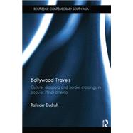 Bollywood Travels: Culture, Diaspora and Border Crossings in Popular Hindi Cinema by Dudrah; Rajinder, 9781138844520