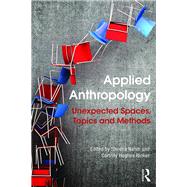 Applied Anthropology: Unexpected Spaces, Topics and Methods by Nahm; Sheena, 9781138914520