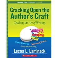 Cracking Open the Author's Craft (Revised) Teaching the Art of Writing by Laminack, Lester; Laminack, Lester L., 9781338134520
