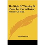 The Night of Weeping or Words for the Su by Bonar, Horatius, 9781425494520