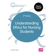 Understanding Ethics for Nursing Students by Ellis, Peter, 9781526474520