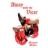 Away With the Vicar by Walker, Margaret, 9781844264520