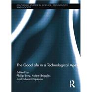 The Good Life in a Technological Age by Brey; Philip, 9780415754521