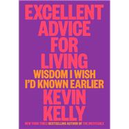 Excellent Advice for Living by Kevin Kelly, 9780593654521