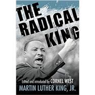 The Radical King by King, Martin Luther; West, Cornel, 9780807034521