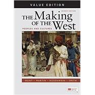 The Making of the West, Value Edition, Combined Peoples and Cultures by Hunt, Lynn; Martin, Thomas R.; Rosenwein, Barbara H.; Smith, Bonnie G., 9781319244521