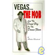 Vegas...The Mob and the Dead Pig on the Dance Floor by Broderick, Michael, 9781419614521