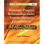 Structure-property Relationships Under Extreme Dynamic Environments by Williams, Cyril L.; Zimmerman, Kristin B., 9781681734521