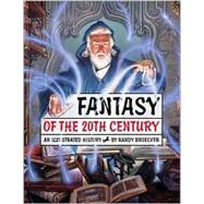 Fantasy of the 20th Century : An Illustrated History by Broecker, Randy, 9781888054521