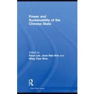 Power and Sustainability of the Chinese State by Lee, Keun; Kim, Joon-Han; Woo, Wing Thye, 9780203884522
