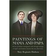 Paintings of Mama and Papa by Hudson, Mary Reginato, 9780962774522