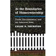 At the Boundaries of Homeownership by Thurston, Chloe N., 9781108434522
