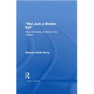 Not Just a Shelter Kid: How Homeless Children Find Solace by Percy,Melanie S., 9781138994522