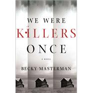 We Were Killers Once by Masterman, Becky, 9781250074522