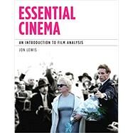 Essential Cinema An Introduction to Film Analysis (with MLA Update Card) by Lewis, Jon, 9781337294522