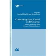 Confronting State, Capital and Patriarchy by Chhachhi, Amrita; Pittin, Rene Ilene, 9781349244522