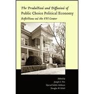 The Production and Diffusion of Public Choice Political Economy Reflections on the VPI Center by Pitt, Joseph C.; Salehi-Isfahani, Djavad; Eckel, Douglas W., 9781405124522