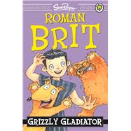 Roman Brit: 01: Grizzly Gladiator by Rayner, Shoo, 9781408334522