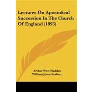Lectures on Apostolical Succession in the Church of England by Haddan, Arthur West; Seabury, William Jones, 9781437044522