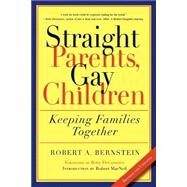 Straight Parents, Gay Children Keeping Families Together by Bernstein, Robert A.; DeGeneres, Betty; MacNeil, Robert, 9781560254522