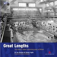 Great Lengths The Historic Indoor Swimming Pools of Britain by Gordon, Ian; Inglis, Simon; Adlington, Rebecca, 9781905624522