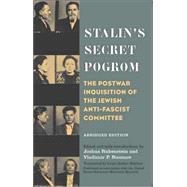 Stalin's Secret Pogrom : The Postwar Inquisition of the Jewish Anti-Fascist Committee by Edited and with introductions by Joshua Rubenstein and Vladimir P. Naumov; Trans, 9780300104523