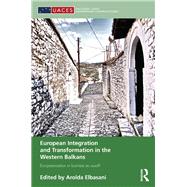 European Integration and Transformation in the Western Balkans: Europeanization or business as usual? by Elbasani; Arolda, 9780415594523