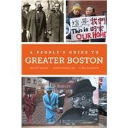 A People's Guide to Greater Boston by Nevins, Joseph; Moodliar, Suren; Macrakis, Eleni, 9780520294523